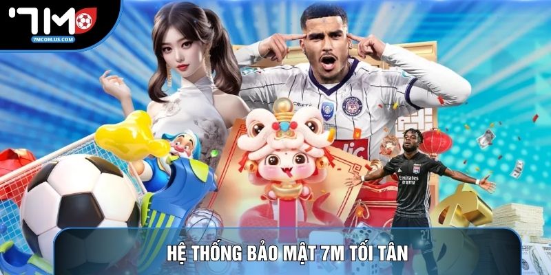 Hệ thống bảo mật 7M tối tân Hệ thống bảo mật 7M tối tân